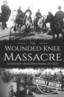 Image for Wounded Knee Massacre : A History from Beginning to End
