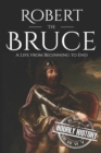 Image for Robert the Bruce : A Life from Beginning to End