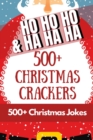 Image for HO HO HO &amp; HA HA HA - 500+ Christmas Crackers : 500+ Hilarious Christmas jokes for all the family to share and enjoy over the holidays across 75 Xmas themed pages