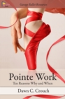 Image for Pointe Work : Ten Reasons - Why and When