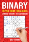 Image for Binary Puzzle Books for Adults : Binario Binairo Takuzu Math Logic Puzzles Easy to Hard