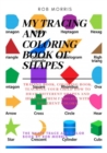 Image for My Tracing and Coloring Book of Shapes : Shapes book, tracing book for toddlers, coloring book