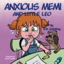 Image for Anxious Memi and little Leo : A children&#39;s book about anxiety management, kids fears, mindfulness, feelings &amp; emotions, ages 3 5, toddlers, kindergarten, preschool(Memi life Skills 3)