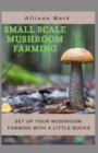 Image for Small Scale Mushroom Farming