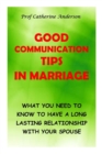 Image for Good Communication Tips in Marriage : What You Need to Know to Have a Long Lasting Relationship with Your Spouse