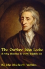 Image for The Outlaw John Locke : &amp; why liberalism is worth fighting for