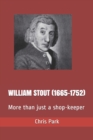 Image for William Stout (1665-1752) : More than just a shop-keeper