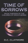 Image for Time of Sorrows : Book Thirteen of The Children of Enoch Series