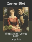 Image for The Essays of &quot;George Eliot&quot; : Large Print
