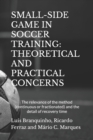 Image for Small-Side Game in Soccer Training : THEORETICAL AND PRACTICAL CONCERNS: The relevance of the method (continuous or fractionated) and the detail of the recovery time