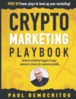 Image for The Crypto Marketing Playbook : Unleash secret emotional triggers in your audience&#39;s brains for explosive growth