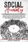 Image for Social Anxiety : A self-help guide to overcome Social Anxiety and improve your self-esteem. Regain control over your mind using cognitive behavioral techniques. Get a happier and more fulfilling life