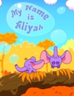 Image for My Name is Aliyah : 2 Workbooks in 1! Personalized Primary Name and Letter Tracing Workbook for Kids Learning How to Write Their First Name and the Letters of the Alphabet, Practice Paper with 1 Rulin