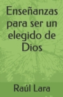 Image for Ensenanzas para ser un elegido de Dios