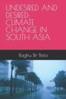 Image for Undesired and Desired : Climate Change in South Asia