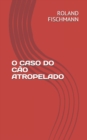 Image for O Caso Do Cao Atropelado