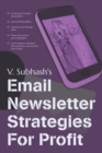 Image for Email Newsletter Strategies For Profit : Create user-friendly newsletters Ensure deliverability Improve click-through rates Grow and nurture your mailing list Learn industry-standard best-practices Va