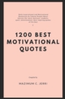 Image for 1200 Best Motivational Quotes : Daily Inspirational and Motivational Quotations by Famous People About Success (for work, business, students, sport, entertainment, best inspiring quotes of the day