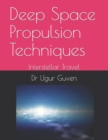 Image for Deep Space Propulsion Techniques : Interstellar Travel