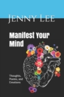 Image for Manifest Your Mind : Thoughts, Poems, and Emotions