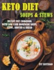 Image for Keto Diet Soups &amp; Stews : Instant Pot Cookbook with Low Carb Homemade Soups, Stews, Broths &amp; Bread