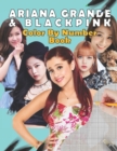 Image for Ariana Grande &amp; Blackpinck Color by number book : stress relief &amp; satisfying coloring book for Ariana Grande &amp; Blackpinck fans, Easy and Relaxing Designs, Ariana Grande &amp; Blackpinck fun activity book