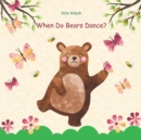 Image for When Do Bears Dance? : Illustrated Book for Children