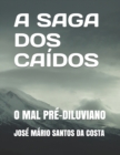 Image for A Saga DOS Ca?dos Vol 1 : O Mal Pr?-Diuviano