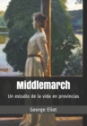 Image for Middlemarch (Ilustrado) : Un estudio de la vida en provincias