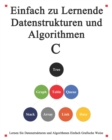 Image for Einfach zu lernende Datenstrukturen und Algorithmen C : Lernen Sie Datenstrukturen und Algorithmen einfach und interessant auf grafische Weise