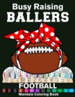 Image for Busy Raising Ballers Football Mandala Coloring Book : Funny Football Mom Ball with Headband Mandala Coloring Book