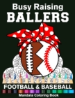 Image for Busy Raising Ballers Football And Baseball Mandala Coloring Book : Funny Football And Baseball Mom Ball with Headband Mandala Coloring Book
