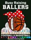 Image for Busy Raising Ballers Football And Basketball Mandala Coloring Book : Funny Football And Basketball Mom Ball with Headband Mandala Coloring Book
