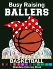 Image for Busy Raising Ballers Basketball Mandala Coloring Book : Funny Basketball Mom Ball with Headband Mandala Coloring Book