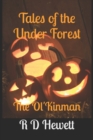 Image for Tales of the Under Forest : The Ol&#39;Kinman