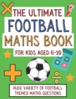 Image for The Ultimate Football Maths Book For Kids Aged 6-10