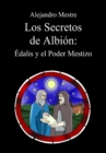 Image for Los secretos de Albion : Edalis y el poder mestizo