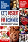 Image for Keto Dessert Cookbook For Beginners : Delicoius &amp; Low-Carb Cookies, Cakes, Keto Bombs, Sugar-Free Sweets, Bread &amp; More Ketogenic Diet Recipes Lose Weight, Boost Energy &amp; Reinvent Yourself!