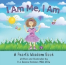 Image for I Am Me, I Am : A Pearl&#39;s Wisdom Book