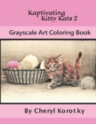 Image for Kaptivating Kitty Kats 2 : Grayscale Art Coloring Book