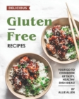 Image for Delicious Gluten-Free Recipes : Your Go-To Cookbook of Tasty, Healthy Dish Ideas!