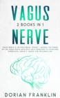 Image for Vagus Nerve : 2 Books in 1: Vagus Nerve &amp; The Polyvagal Theory - Access the Power of the Vagus Nerve with Self-Help Exercises to Overcome Depression, Anxiety, Anger and Inflammation