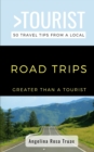 Image for Greater Than a Tourist- Road Trips : 50 Travel Tips from a Local