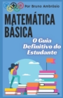Image for Matematica Basica : O Guia Definitivo do Estudante