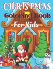 Image for Christmas Coloring Book For Kids : A Christmas Coloring Books with Fun Easy and Relaxing Pages Gifts for Boys Girls Kids ( Christmas Coloring Book For Kids Ages 8-12 )