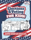 Image for Elections and Voting For Kids! A Guided Coloring and Activity Book About the Election and Voting Process
