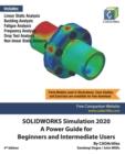 Image for SOLIDWORKS Simulation 2020 : A Power Guide for Beginners and Intermediate Users