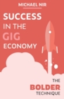 Image for Success in the Gig Economy : The BOLDER Technique