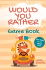 Image for Would You Rather Game Book For Kids 6-12 Years Old : Crazy Jokes and Creative Scenarios for Young Travelers