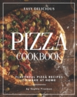 Image for Easy Delicious Pizza Cookbook : Flavorful Pizza Recipes to Make at Home